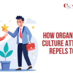 How Organizational Culture Attracts Or Repels Top Talent