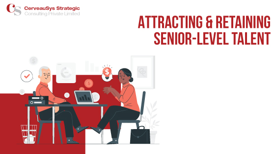 How to Attract and Retain Senior-Level Talent for Faster and Sustained Business Growth